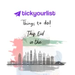 Things To Do This Eid In The UAE | Tick Your List