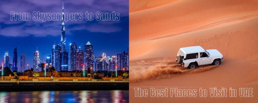 From Skyscrapers to Sands: The Best Places to Visit in UAE
